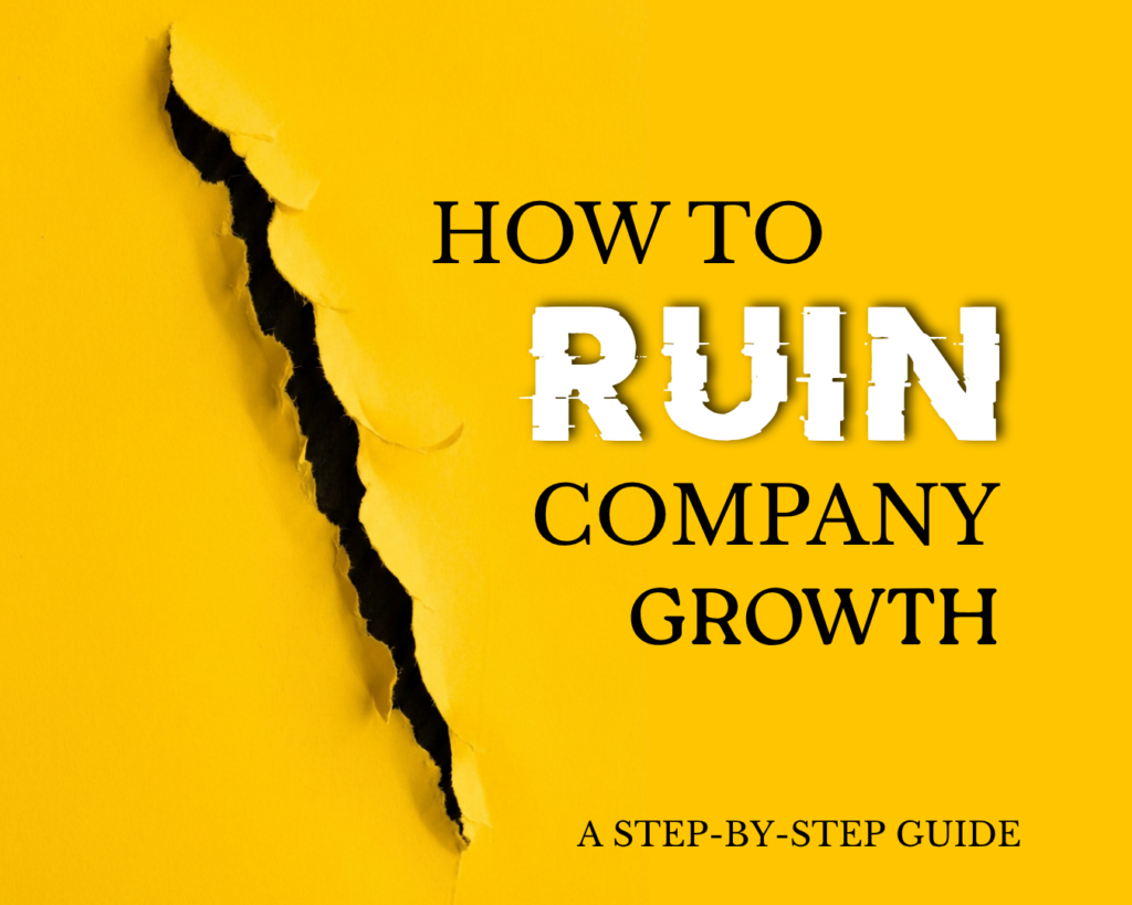 Image of How to Ruin Company Growth